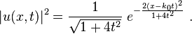 |u(x,t)|^2 = \frac{1}{\sqrt{1+4t^2}}~e^{-\frac{2(x-k_0t)^2}{1+4t^2}}~.