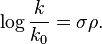 \log \frac{k}{k_0} = \sigma\rho. 