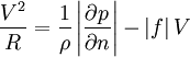  \frac{V^2}{R} = \frac{1}{\rho}\left|\frac{\partial p}{\partial n}\right| - \left| f \right| V