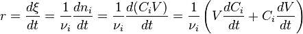 r =\frac{d\xi}{dt} = \frac{1}{\nu_i} \frac{dn_i}{dt} = \frac{1}{\nu_i} \frac{d(C_i V)}{dt} = \frac{1}{\nu_i} \left(V\frac{dC_i}{dt} + C_i \frac{dV}{dt} \right)  