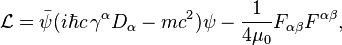 \mathcal{L}=\bar\psi(i\hbar c \, \gamma^\alpha D_\alpha - mc^2)\psi -\frac{1}{4 \mu_0}F_{\alpha\beta}F^{\alpha\beta},