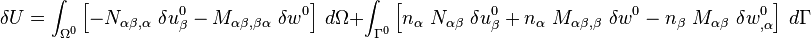 
  \delta U = \int_{\Omega^0} \left[-N_{\alpha\beta,\alpha}~\delta u^0_{\beta} 
    - M_{\alpha\beta,\beta\alpha}~\delta w^0\right]~d\Omega 
  + \int_{\Gamma^0} \left[n_\alpha~N_{\alpha\beta}~\delta u^0_{\beta} 
    + n_\alpha~M_{\alpha\beta,\beta}~\delta w^0
    - n_\beta~M_{\alpha\beta}~\delta w^0_{,\alpha}\right]~d\Gamma 
