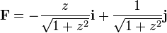 \mathbf{F} = -\frac{z}{\sqrt{1+z^2}}\mathbf{i} + \frac{1}{\sqrt{1+z^2}}\mathbf{j}