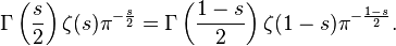 \Gamma\left(\frac{s}{2}\right)\zeta(s)\pi^{-\frac{s}{2}} = \Gamma\left(\frac{1-s}{2}\right)\zeta(1-s)\pi^{-\frac{1-s}{2}}.