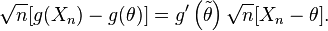 \sqrt{n}[g(X_n)-g(\theta)]=g' \left (\tilde{\theta} \right )\sqrt{n}[X_n-\theta].