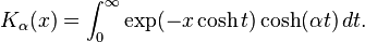 K_\alpha(x) = \int_0^\infty \exp(-x\cosh t) \cosh(\alpha t) \,dt.