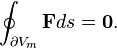  \oint_{\partial V_m} \mathbf F ds = \mathbf 0.