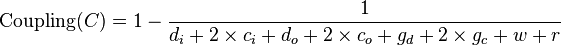 \mathrm{Coupling}(C) = 1 - \frac{1}{d_{i} + 2\times c_{i} + d_{o} + 2\times c_{o} + g_{d} + 2\times g_{c} + w + r}