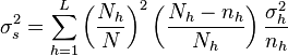 \sigma_s^2 = \sum_{h=1}^L \left(\frac{N_h}{N}\right)^2 \left(\frac{N_h - n_h}{N_h}\right)\frac{\sigma_h^2}{n_h}
