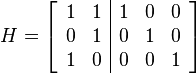 H =
\left[
\begin{array}{cc|ccc}
1&1&1&0&0 \\
0&1&0&1&0 \\
1&0&0&0&1 \\
\end{array}
\right]