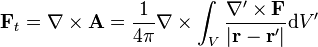 \mathbf{F}_t=\nabla\times\mathbf{A}=\frac{1}{4\pi}\nabla\times\int_V\frac{\nabla'\times\mathbf{F}}{\left|\mathbf{r}-\mathbf{r}'\right|}\mathrm{d}V'