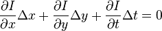 \frac{\partial I}{\partial x}\Delta x+\frac{\partial I}{\partial y}\Delta y+\frac{\partial I}{\partial t}\Delta t = 0