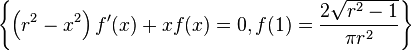 
\left\{\left(r^2-x^2\right) f'(x)+x f(x)=0,f(1)=\frac{2 \sqrt{r^2-1}}{\pi 
   r^2}\right\}
