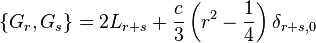 \{ G_r , G_s \} = 2 L_{r+s} + \frac{c}{3} \left( r^2 - \frac{1}{4} \right) \delta_{r+s,0} 