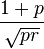 \frac{1+p}{\sqrt{pr}}