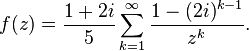 f(z) = \frac{1 + 2i}{5} \sum_{k=1}^\infty \frac{1 - (2i)^{k - 1}}{z^k}.