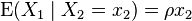 \operatorname{E}(X_1 \mid X_2=x_2)= \rho x_2 