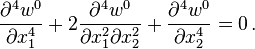 
   \frac{\partial^4 w^0}{\partial x_1^4} + 2\frac{\partial^4 w^0}{\partial x_1^2  \partial x_2^2} + \frac{\partial^4 w^0}{\partial x_2^4} = 0 \,.
 