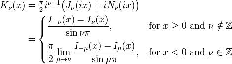 \begin{align}
K_\nu(x) & = \textstyle\frac{\pi}{2} i^{\nu+1} \big(J_\nu(ix) + i N_\nu(ix)\big) \\
         & = \begin{cases}
                 \displaystyle \frac{I_{-\nu}(x) - I_\nu(x)}{\sin \nu\pi}, & \text{for } x \ge 0 \text{ and } \nu \notin \mathbb{Z} \\[10pt]
                 \displaystyle \frac{\pi}{2} \lim_{\mu \to \nu} \frac{I_{-\mu}(x) - I_\mu(x)}{\sin \mu\pi}, & \text{for } x < 0 \text{ and } \nu \in \mathbb{Z} \\
             \end{cases}
\end{align}