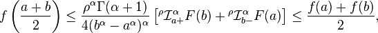 
f\left(\frac{a+b}{2}\right) \leq \frac{\rho^\alpha\Gamma(\alpha +1)}{4(b^\alpha -a^\alpha)^\alpha}\left[{}^\rho \mathcal{I}^\alpha_{a+}F(b)+{}^\rho \mathcal{I}^\alpha_{b-}F(a)\right] \leq \frac{f(a)+f(b)}{2},
