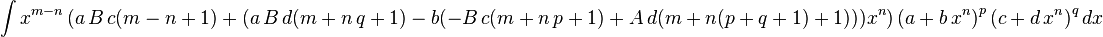 
  \int x^{m-n}\left(a\,B\,c (m-n+1)+(a\,B\,d (m+n\,q+1)-b (-B\,c (m+n\,p+1)+A\,d (m+n (p+q+1)+1))) x^n\right)\left(a+b\,x^n\right)^p\left(c+d\,x^n\right)^qdx
