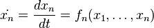  \dot{x_n} = \frac{dx_n}{dt} = f_n(x_1, \ldots, x_n) 