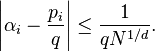 \left|\alpha_i-\frac{p_i}q\right|\le\frac1{qN^{1/d}}.