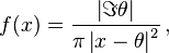 f(x) = {\left \vert \Im{\theta} \right \vert  \over \pi \left \vert x-\theta \right \vert^2} \,,