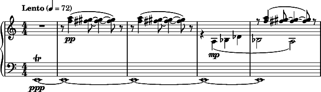  { \new PianoStaff << \new Staff \relative c''' { \clef treble \numericTimeSignature \time 4/4 \tempo "Lento" 4 = 72 R1 | r8 <a f>4(\pp <gis fis>8~ <gis fis>4~ <gis fis>8) r | r8 <a f>4( <gis fis>8~ <gis fis>4~ <gis fis>8) r | << { s1 | r8 <a f>4( <gis fis>8~ <gis fis>4~ <gis fis>8) r } \\ { r4 a,,(\mp bes des | bes2 a) } >> } \new Staff \relative c { \clef bass \numericTimeSignature \time 4/4 e,1\trill\ppp~ | e1~ | e1~ | e1~ | e1~ } >> } 