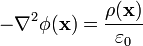 -\mathbf{\nabla}^2 \phi(\mathbf{x}) = \frac{\rho(\mathbf{x})}{\varepsilon_0} 