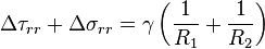 \Delta \tau_{r r} + \Delta \sigma_{r r} = \gamma\left(\frac{1}{R_1}+\frac{1}{R_2}\right)