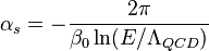 \alpha_s=-\frac{2\pi}{\beta_0 \ln(E/\Lambda_{QCD})}