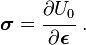 
   \boldsymbol{\sigma} = \cfrac{\partial U_0}{\partial\boldsymbol{\epsilon}}~.
 