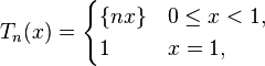 T_n(x) = \begin{cases} \{ nx \} & 0 \leq x < 1, \\ 1 & x = 1,\end{cases}