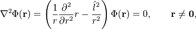  \nabla^2\Phi(\mathbf{r}) =  \left(\frac{1}{r} \frac{\partial^2}{\partial r^2}r - \frac{\hat l^2}{r^2}\right)\Phi(\mathbf{r}) = 0 , \qquad \mathbf{r} \ne \mathbf{0},
