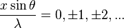  \frac {x \sin \theta} {\lambda} = 0, \pm 1, \pm 2, ...