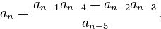 a_n = \frac{a_{n-1} a_{n-4} + a_{n-2} a_{n-3}}{a_{n-5}}.