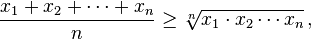 \frac{x_1 + x_2 + \cdots + x_n}{n} \ge \sqrt[n]{x_1 \cdot x_2 \cdots x_n}\,,