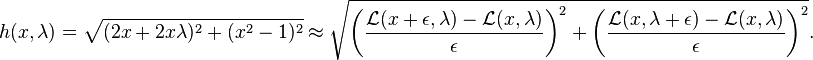 h(x,\lambda)=\sqrt{(2x+2x\lambda)^2+(x^2-1)^2}\approx\sqrt{\left(\frac{\mathcal{L}(x+\epsilon,\lambda)-\mathcal{L}(x,\lambda)}{\epsilon}\right)^2+\left(\frac{\mathcal{L}(x,\lambda+\epsilon)-\mathcal{L}(x,\lambda)}{\epsilon}\right)^2}.