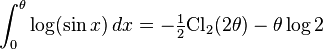 \int_0^{\theta}\log(\sin x)\,dx=-\tfrac{1}{2}\text{Cl}_2(2\theta)-\theta\log 2