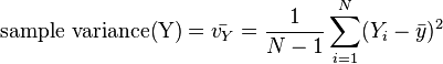 \text{sample variance(Y)} = \bar{v_Y} = \frac{1}{N-1}\sum_{i=1}^N (Y_i - \bar{y})^2