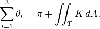 \sum_{i=1}^3 \theta_i = \pi + \iint_T K \,dA.