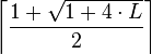  \left\lceil\frac{1 + \sqrt {1+4\cdot L}}{2}\right\rceil