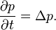  \frac{\partial p}{\partial t} = \Delta p. 