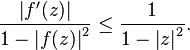 \frac{\left|f'(z)\right|}{1-\left|f(z)\right|^2} \le \frac{1}{1-\left|z\right|^2}.