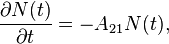 \frac{\partial N(t)}{\partial t} = -A_{21} N(t),