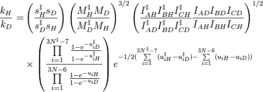 \begin{align}
\frac{k_H}{k_D} = &\left(\frac{s^\ddagger_H s_D}{s^\ddagger_D s_H} \right) \left(\frac{M^\ddagger_H M_D}{M^\ddagger_D M_H}\right)^{3/2}\left(\frac{I^\ddagger_{AH}I^\ddagger_{BH}I^\ddagger_{CH}}{I^\ddagger_{AD}I^\ddagger_{BD}I^\ddagger_{CD}}\frac{I_{AD}I_{BD}I_{CD}}{I_{AH}I_{BH}I_{CH}}\right)^{1/2}
\\ &\times \left(\frac{\prod\limits_{i=1}^{3N^\ddagger -7}\frac{1-e^{-u^\ddagger_{iD}}}{1-e^{-u^\ddagger_{iH}}}}{\prod\limits_{i=1}^{3N -6}\frac{1-e^{-u_{iH}}}{1-e^{-u_{iD}}}} \right) e^{-1/2(\sum\limits_{i=1}^{3N^\ddagger-7}(u^\ddagger_{iH}-u^\ddagger_{iD})-\sum\limits_{i=1}^{3N-6}(u_{iH}-u_{iD}))}
\end{align}