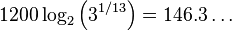 1200\log_{2}{\left(3^{1/13}\right)} = 146.3\ldots