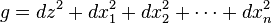 g=dz^{2}+dx_{1}^{2}+dx_{2}^{2}+\cdots +dx_{n}^{2}\,