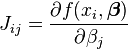 J_{ij}=\frac{\partial f(x_i,\boldsymbol\beta)}{\partial \beta_j}